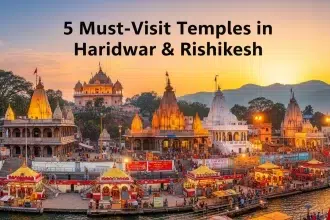 5 Most Famous Temples in Haridwar & Rishikesh You Must Visit