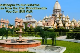 From Hastinapur to Kurukshetra: 7 Mahabharata Places You Can Still Visit