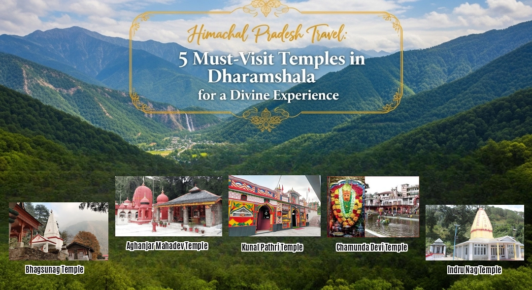 Himachal Pradesh Travel: 5 Must-Visit Temples in Dharamshala for a Divine Experience