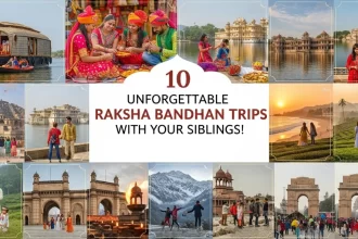 Top 10 Indian Destinations for an Unforgettable Raksha Bandhan Trip with Your Siblings!