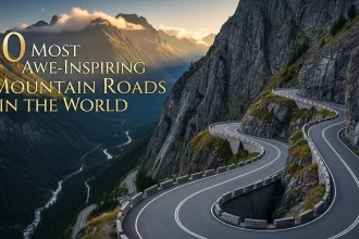10 Most Awe-Inspiring Mountain Roads in the world for the Ultimate Road Trip