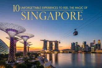 10 Unforgettable Experiences to Feel the Magic of Singapore