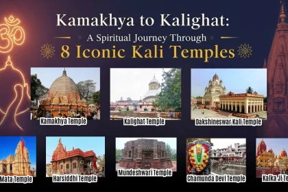 Kamakhya to Kalighat: 8 Iconic Kali Temples That Every Spiritual Traveler Should Visit