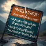 Uttarakhand Cloudburst Impact: Travel Advisory for Dehradun & Mussoorie Routes Disrupted, Maldevta Road Blocked, Sahastradhara Tourism Affected