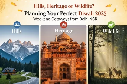 Hills, Heritage, or Wildlife Planning Your Perfect Diwali 2025 Weekend Getaways from Delhi NCR - Outdoorkeeda